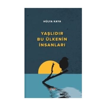 Yaşlıdır Bu Ülkenin İnsanları - Hülya Kaya