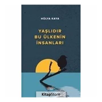 Yaşlıdır Bu Ülkenin İnsanları - Hülya Kaya