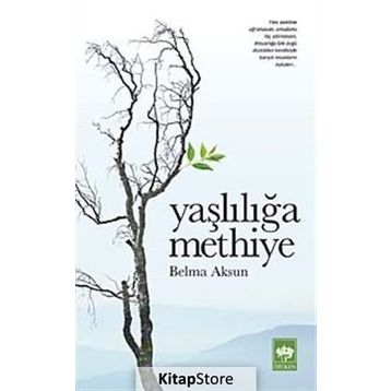 Yaşlılığa Methiye - Belma Aksun