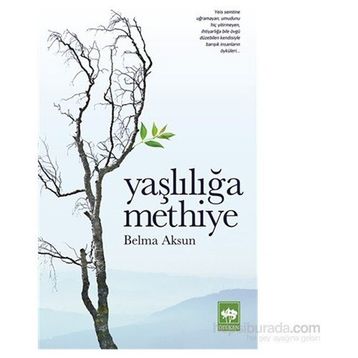 Yaşlılığa Methiye - Belma Aksun