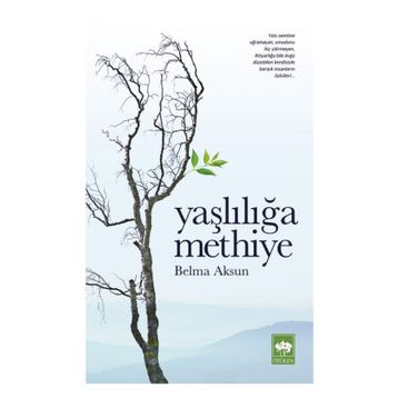 Yaşlılığa Methiye - Belma Aksun
