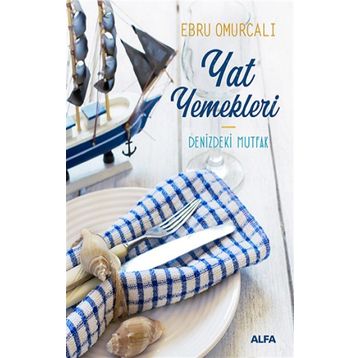 Yat Yemekleri - Denizdeki Mutfak - Ebru Omurcalı