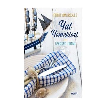 Yat Yemekleri - Denizdeki Mutfak - Ebru Omurcalı