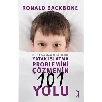 Yatak Islatma Problemini Çözmenin 101 Yolu - Ronald Backbone