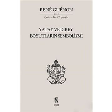 Yatay ve Dikey Boyutların Sembolizmi - Rene Guenon