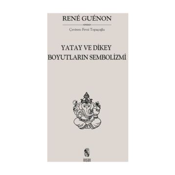 Yatay ve Dikey Boyutların Sembolizmi - Rene Guenon
