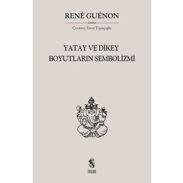 Yatay ve Dikey Boyutların Sembolizmi - Rene Guenon