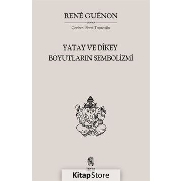 Yatay ve Dikey Boyutların Sembolizmi - Rene Guenon