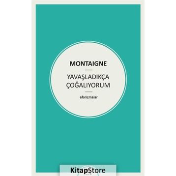 Yavaşladıkça Çoğalıyorum - Michel de Montaigne