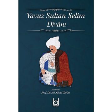 Yavuz Sultan Selim Divanı - Ali Nihad Tarhan