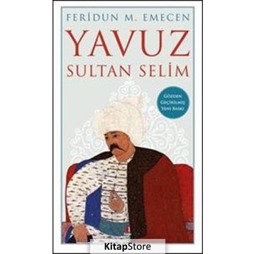 Yavuz Sultan Selim - Feridun Emecen