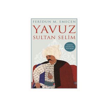 Yavuz Sultan Selim - Feridun Emecen