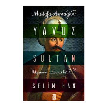 Yavuz Sultan Selim Han - Mustafa Armağan