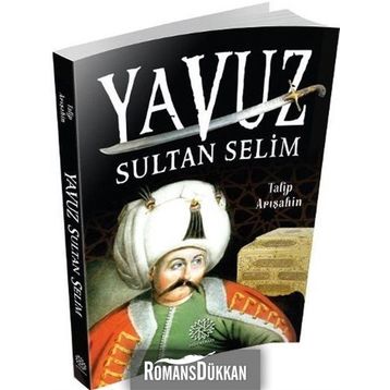 Yavuz Sultan Selim - Talip Arışahin