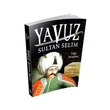 Yavuz Sultan Selim - Talip Arışahin