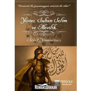Yavuz Sultan Selim ve Alevilik - Şeref Yumurtacı
