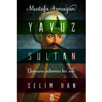 YAVUZ SULTAN SELIM - YAVUZ BAHADIROĞLU
