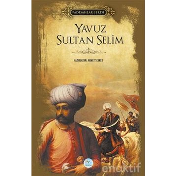 YAVUZ SULTAN SELIM - YAVUZ BAHADIROĞLU