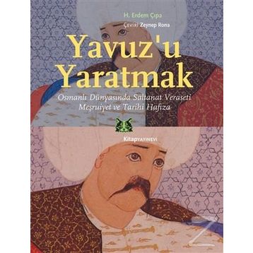 Yavuz'u Yaratmak - H.Erdem Çıpa