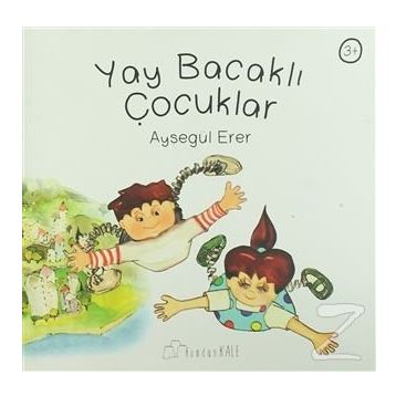 Yay Bacaklı Çocuklar - Ayşegül Erer
