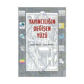 YAYINCILIĞIN DEĞİŞEN YÜZÜ - CEM S. SÜTÇÜ;ERHAN AKYAZI