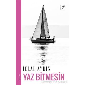 YAZ BITMESIN... - İCLAL AYDIN