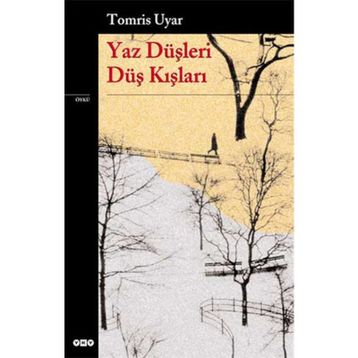 Yaz Düşleri Düş Kışları - Tomris Uyar