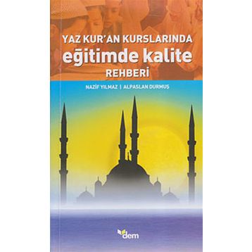 YAZ KUR´AN KURSLARINDA EĞİTİMDE KALITE REHBERI - NAZIF YILMAZ
