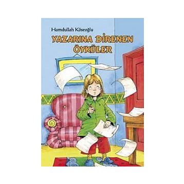 YAZARINA DIRENEN ÖYKÜLER - HAMDULLAH KÖSEOĞLU