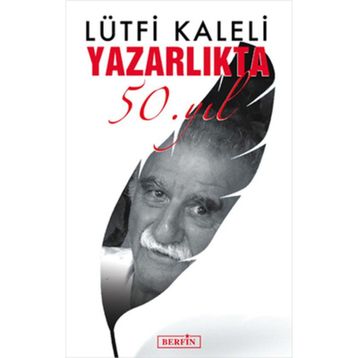 YAZARLIKTA 50. YIL - LÜTFİ KALELI