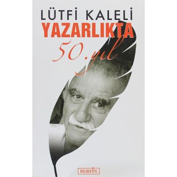 YAZARLIKTA 50. YIL - LÜTFİ KALELI