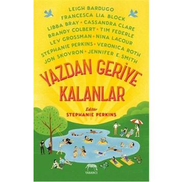 Yazdan Geriye Kalanlar - Leigh Bardugo Brandy Colbert Cassandra Clare Francesca Lia Block Jennifer E. Smith Jon Skovron Lev Grossman Libba Bray Nina LaCour Stephanie Perkins Tim Federle Veronica Roth