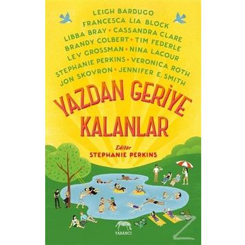 Yazdan Geriye Kalanlar - Leigh Bardugo Brandy Colbert Cassandra Clare Francesca Lia Block Jennifer E. Smith Jon Skovron Lev Grossman Libba Bray Nina LaCour Stephanie Perkins Tim Federle Veronica Roth