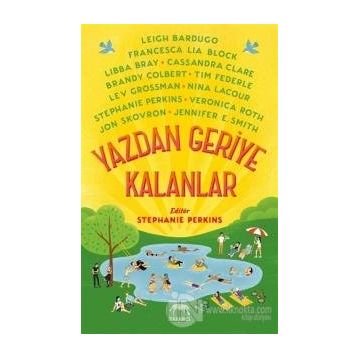 Yazdan Geriye Kalanlar - Leigh Bardugo Brandy Colbert Cassandra Clare Francesca Lia Block Jennifer E. Smith Jon Skovron Lev Grossman Libba Bray Nina LaCour Stephanie Perkins Tim Federle Veronica Roth
