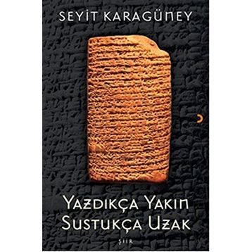 Yazdıkça Yakın Sustukça Uzak - Seyit Karagüney