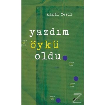 Yazdım Öykü Oldu - Kamil Yeşil