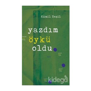 Yazdım Öykü Oldu - Kamil Yeşil