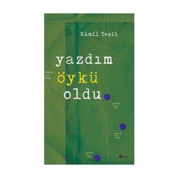Yazdım Öykü Oldu - Kamil Yeşil