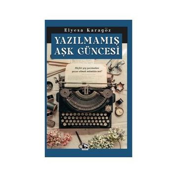 Yazılmamış Aşk Güncesi - Elyesa Karagöz
