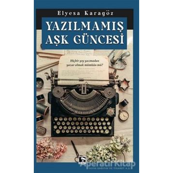 Yazılmamış Aşk Güncesi - Elyesa Karagöz