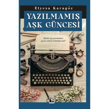 Yazılmamış Aşk Güncesi - Elyesa Karagöz