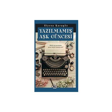 Yazılmamış Aşk Güncesi - Elyesa Karagöz