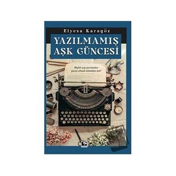 Yazılmamış Aşk Güncesi - Elyesa Karagöz