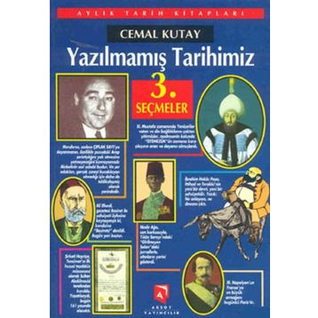 YAZILMAMIŞ TARIHIMIZ SEÇMELER 3 - CEMAL KUTAY