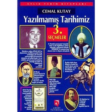 YAZILMAMIŞ TARIHIMIZ SEÇMELER 3 - CEMAL KUTAY