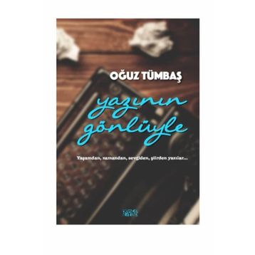 Yazının Gönlüyle - Oğuz Tümbaş
