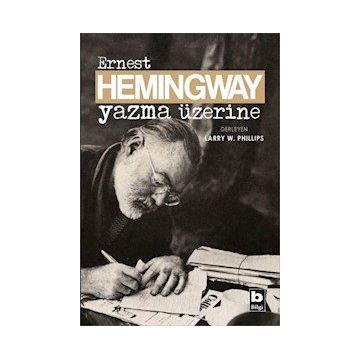 Yazma Üzerine - Ernest Hemingway