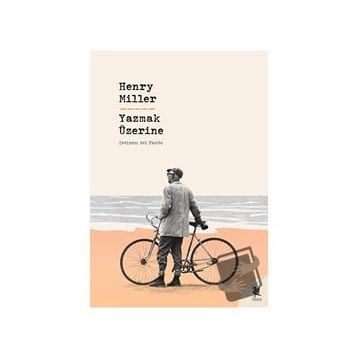 Yazmak Üzerine - Henry Miller