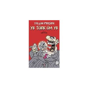 YE TÜRK´ÜM YE - YALÇIN PEKŞEN