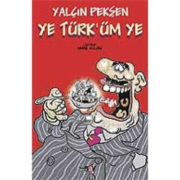 YE TÜRK´ÜM YE - YALÇIN PEKŞEN